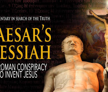 Caesar's Messiah: The Roman Conspiracy to Invent Jesus (2011)
