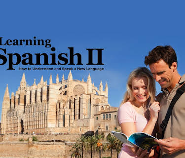 Learning Spanish II: How to Understand and Speak a New Language