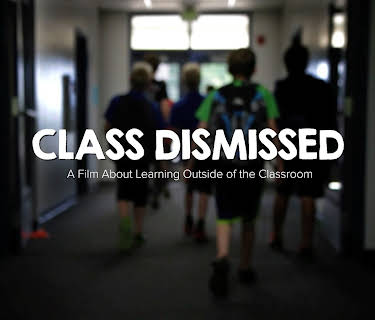Class Dismissed: A Film About Learning Outside of the Classroom (2015)