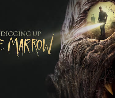 Digging Up the Marrow (2015)