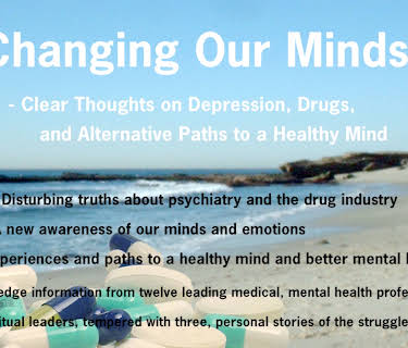 Changing Our Minds - Clear Thoughts on Depression, Drugs and Alternative Paths to a Healthy Mind