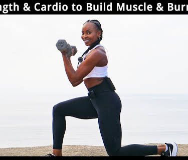 Strength & Cardio to Build Muscle & Burn Fat