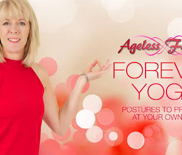 Ageless Fitness - Forever Yoga: Postures to Progress At Your Own Pace (2018)