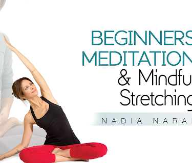 Beginners Meditation and Mindful Stretching with Nadia Narain: Stretching Meditation (2021)