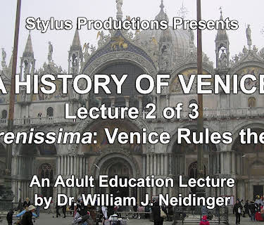 A History of Venice. Lecture 2 of 3. La Serenissima: Venice Rules the Seas