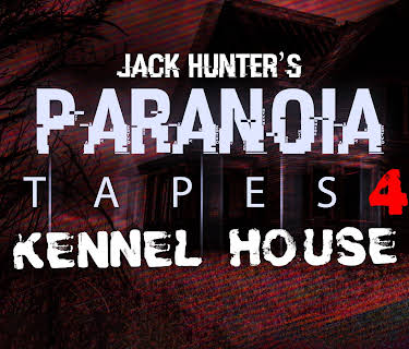 Jack Hunter's Paranoia Tapes 4: Kennel House (2023)