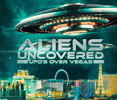 Aliens Uncovered: UFOs Over Vegas (2023)