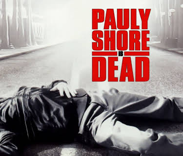 Pauly Shore Is Dead (2004)