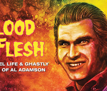 Blood & Flesh: The Reel Life & Ghastly Death of Al Adamson (2020)