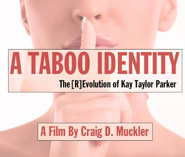 A Taboo Identity: The [R]Evolution Of Kay Taylor Parker (2017)