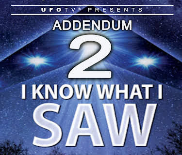 UFOTV Presents: I Know What I Saw Part 2 Addendum (2009)
