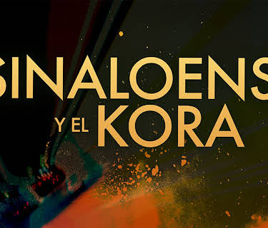 El Sinaloense y el Kora (2016)