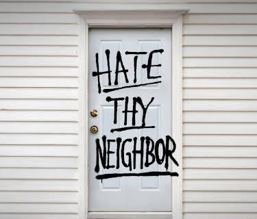 Hate Thy Neighbor