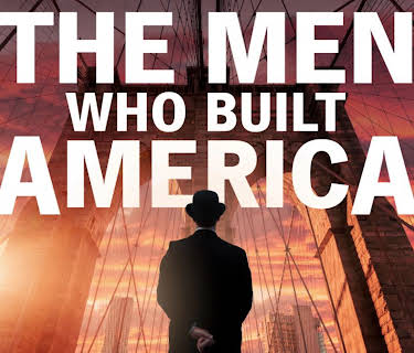The Men Who Built America