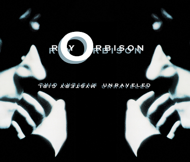 Roy Orbison: Mystery Girl Unraveled (2014)