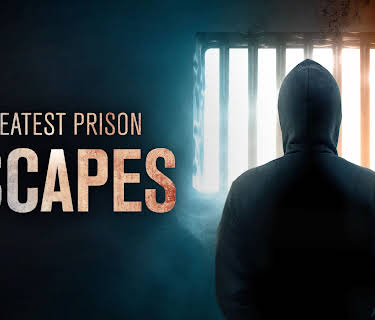 Greatest Prison Escapes