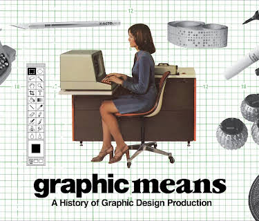 Graphic Means: A History of Graphic Design Production (2017)