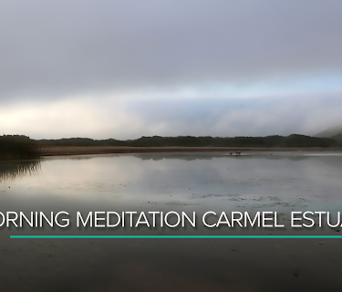 Morning Meditation at Carmel Estuary
