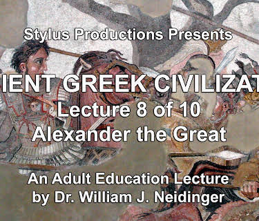 Ancient Greek Civilization Lecture 8 of 10 Alexander the Great