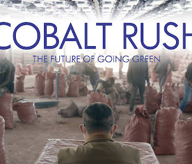 The Cobalt Rush: The Future Of Going Green (2023)