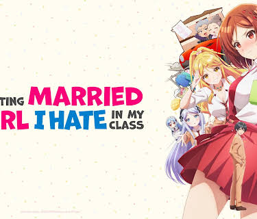 I'm Getting Married to a Girl I Hate in My Class - S01