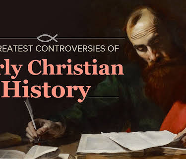 The Greatest Controversies of Early Christian History