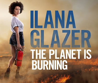 Ilana Glazer: The Planet is Burning (2026)