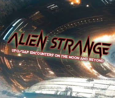 Alien Strange: UFO/UAP Encounters on the Moon and Beyond