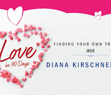 Love in 90 Days: Finding Your Own True Love with Dr. Diana Kirschner (2010)