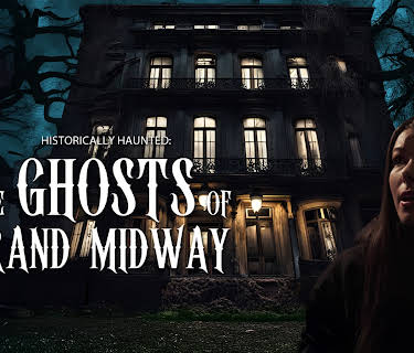 Historically Haunted: The Ghosts of Grand Midway (2024)