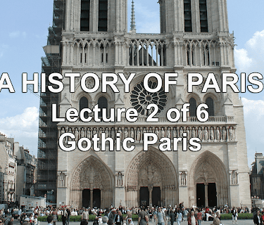 A History of Paris Lecture 2 of 6 Gothic Paris