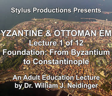 The Byzantine & Ottoman Empires:  Lecture 1 of 12.  Foundation:  From Byzantium to Constantinople.