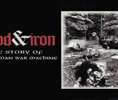 Blood & Iron: The Story of the German War Machine