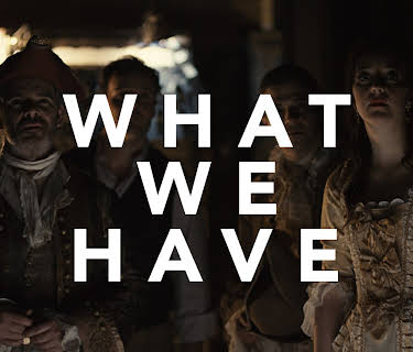 What We Have (2014)