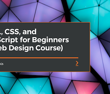 HTML, CSS, and JavaScript for Beginners (A Web Design Course)