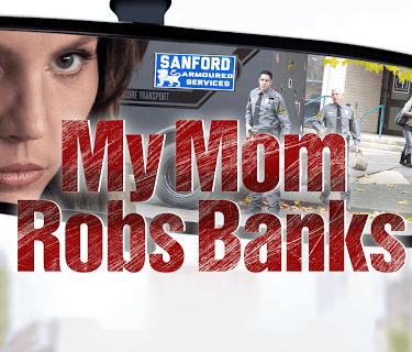 My Mom Robs Banks (2016)