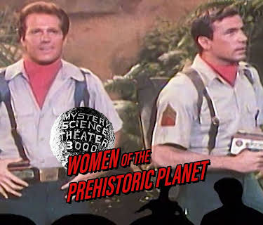 MST3K: Women Of The Prehistoric Planet (1988)