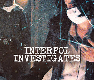 Interpol Investigates
