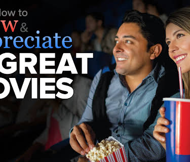 How to View and Appreciate Great Movies