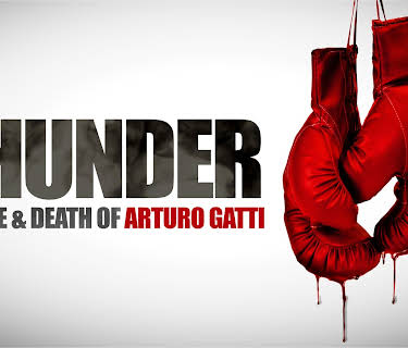 Thunder: The Life And Death Of Arturo Gatti