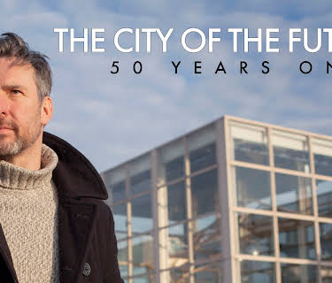 The City Of The Future: 50 Years On (2017)