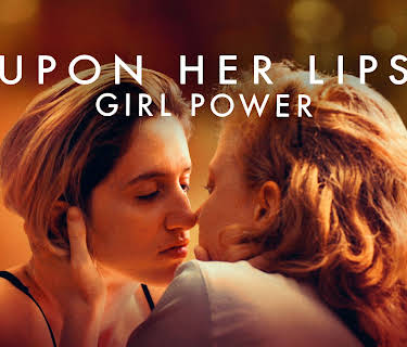 Upon Her Lips: Girl Power (2025)