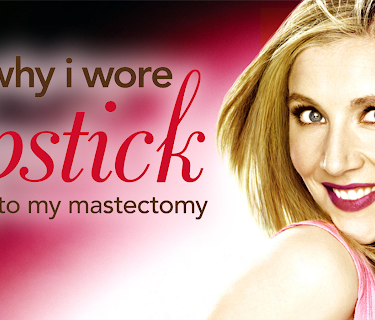 Why I Wore Lipstick to My Mastectomy (2006)