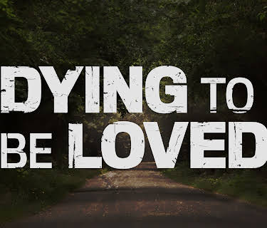 Dying To Be Loved (2016)