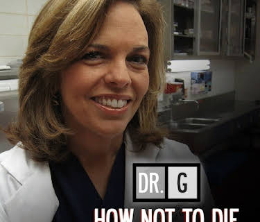 Dr. G: How Not to Die