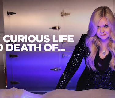 The Curious Life and Death Of...