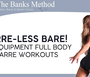 Barre-less Barre! No Equipment Full Body Barre Workouts | The Banks Method