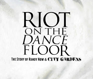 Riot on the Dance Floor: The Story of Randy Now & City Gardens (2014)