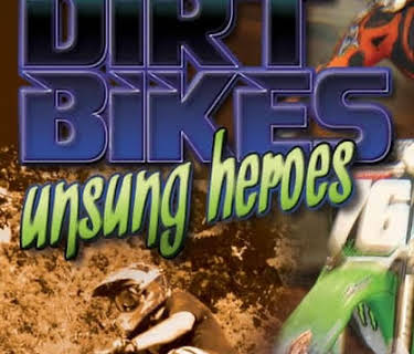 Dirt Bikes Unsung Heroes (2013)