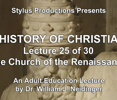 The History of Christianity.  Lecture 25 of 30. The Church of the Renaissance.